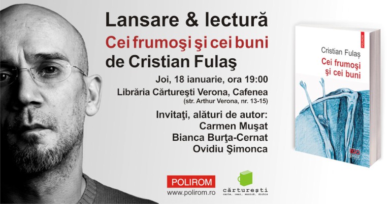 Cristian Fulaş, la Bucureşti, despre volumul Cei frumoşi şi cei buni
